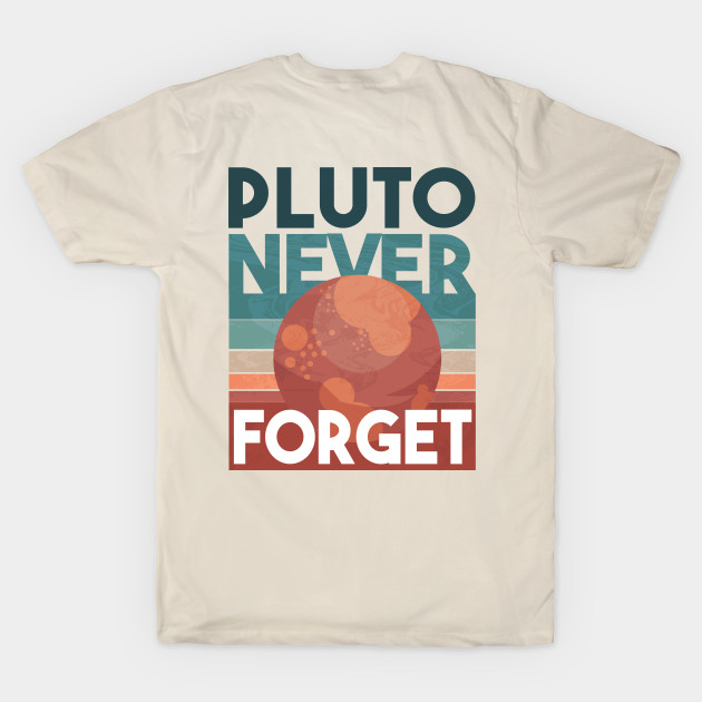 Pluto Never Forget by HiFi Tees